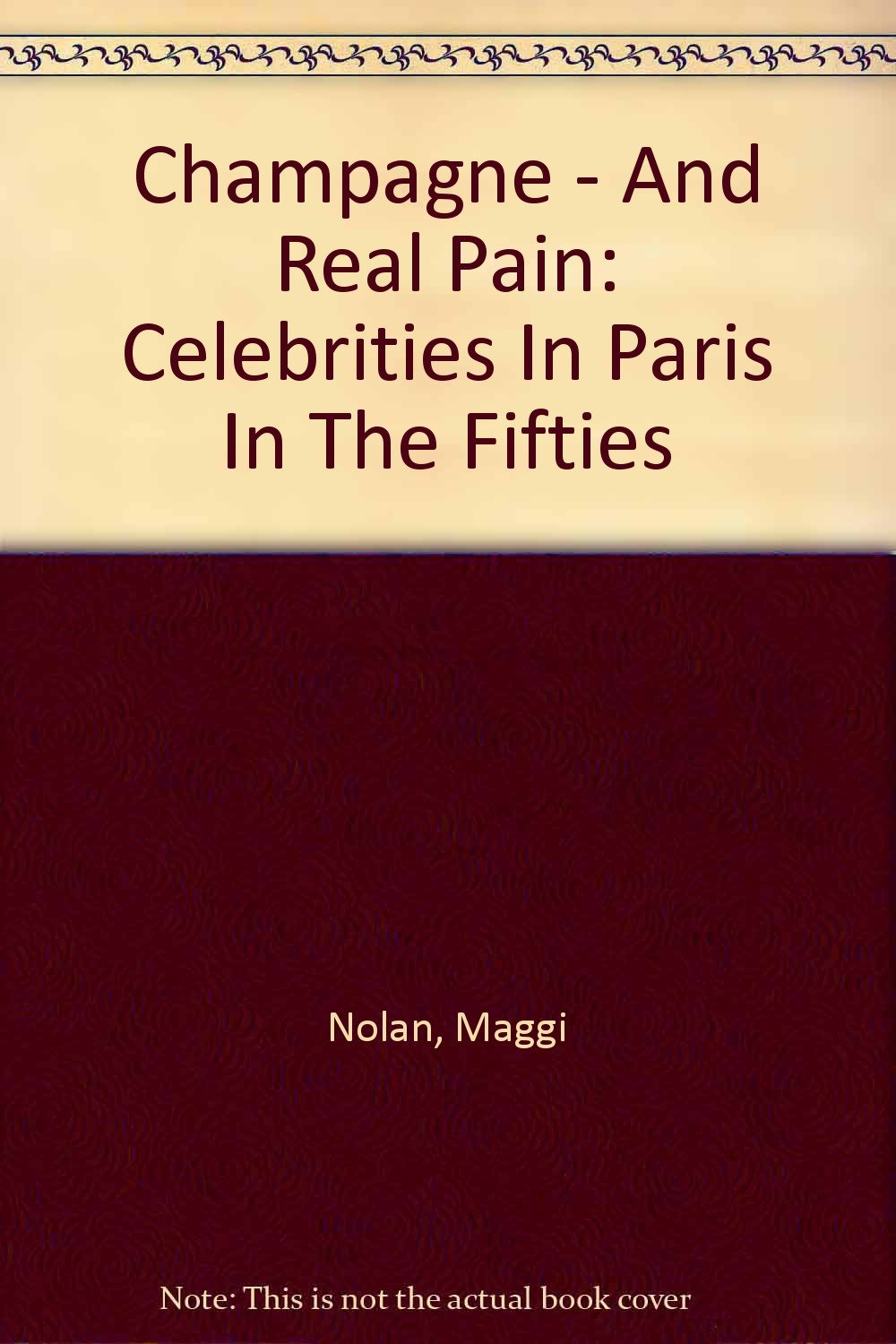 Champagne - And Real Pain: Celebrities In Paris In The Fifties Inspiring women