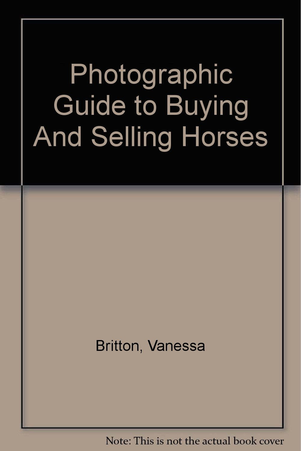 Photographic Guide to Buying And Selling Horses Pets
