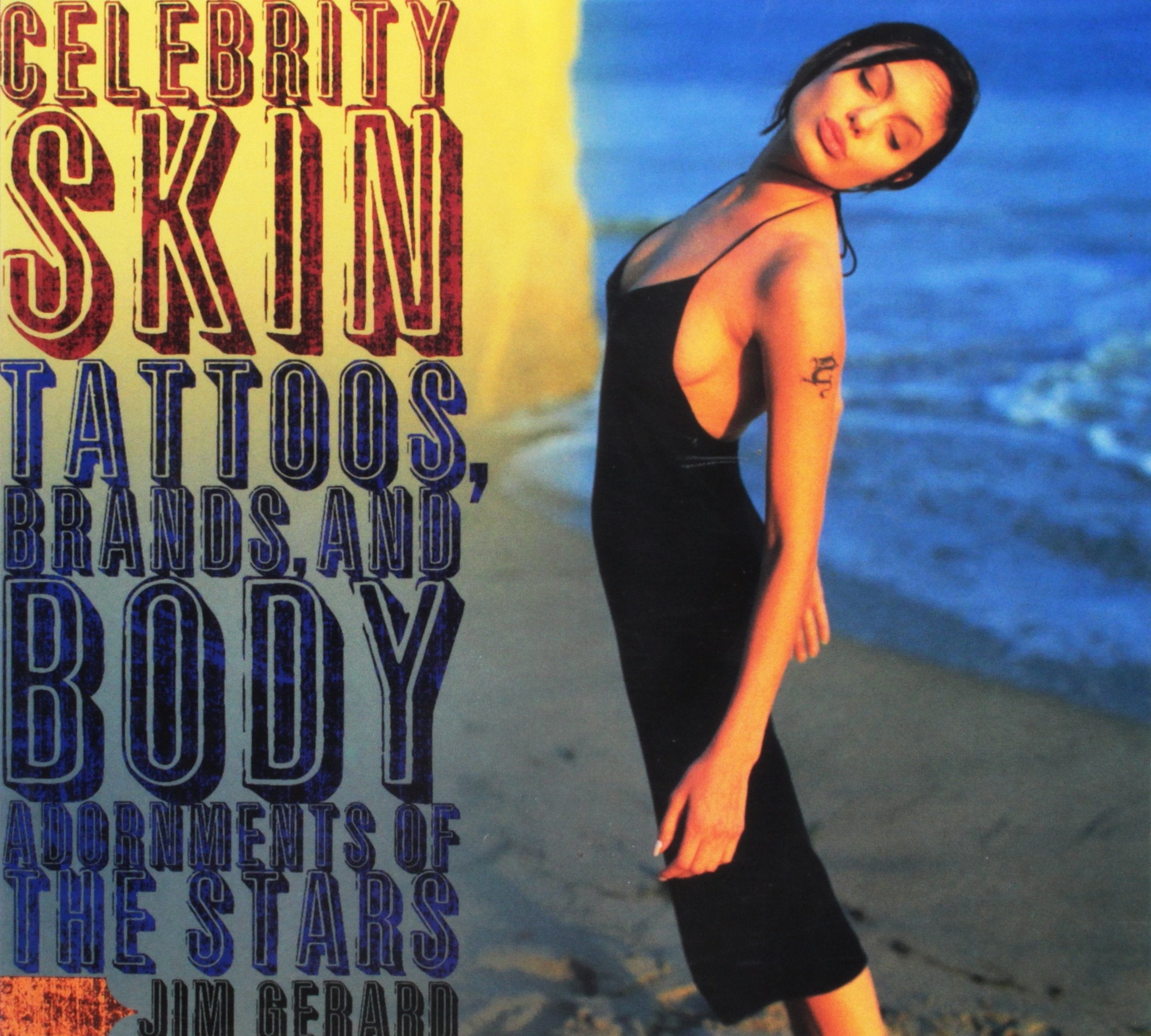 Celebrity Skin: Tattoos, Brands, And Body Adornments of the Stars Arts & Music