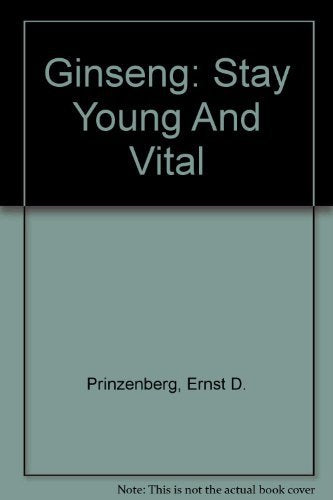 Ginseng: Stay Young And Vital Health, Nutrition & Fitness