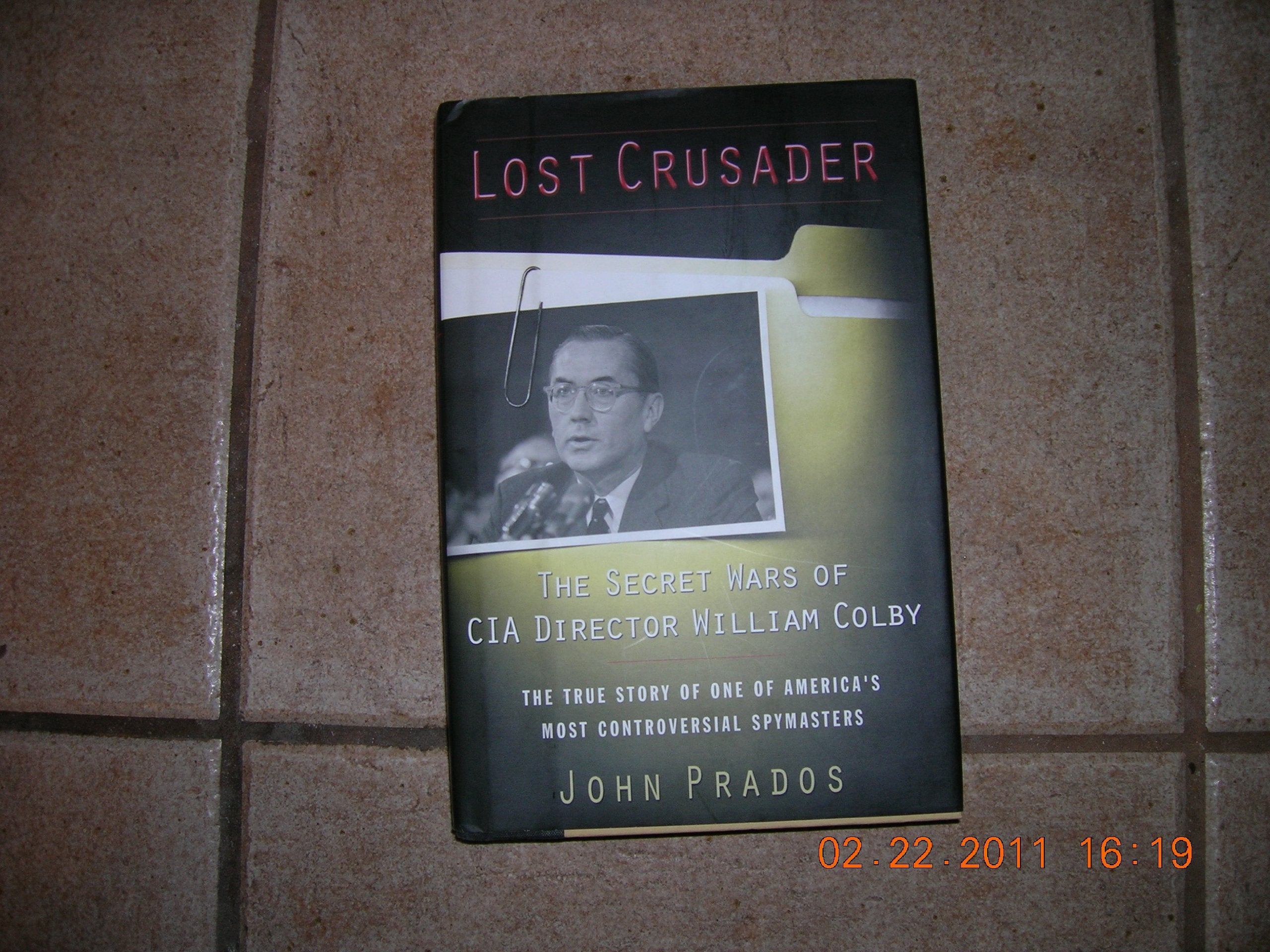 Lost Crusader: The Secret Wars of CIA Director William Colby Politics & History