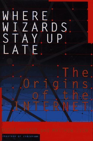 Where Wizards Stay Up Late: The Origins of the Internet by Katie Hafner (1996-08-20) Books