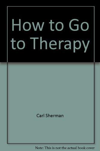 How to Go to Therapy: Making the Most of Professional Help book