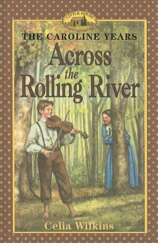 Across the Rolling River (Little House the Caroline Years (Prebound)) Books