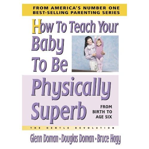 How To Teach Your Baby To Be Physically Superb: From Birth To Age Six; The Gentle Revolution Parents & Children
