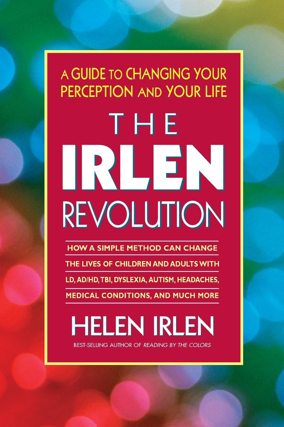The Irlen Revolution: A Guide to Changing Your Perception and Your Life Medicine