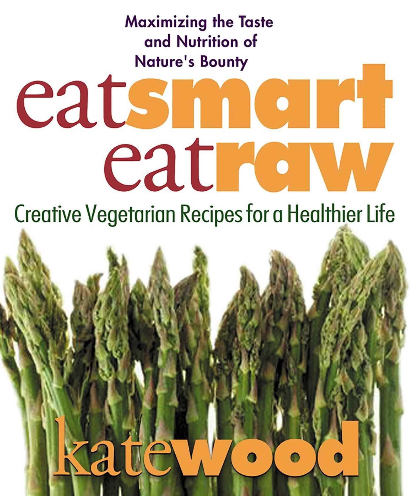 Eat Smart, Eat Raw Leisure, Home & Garden Books