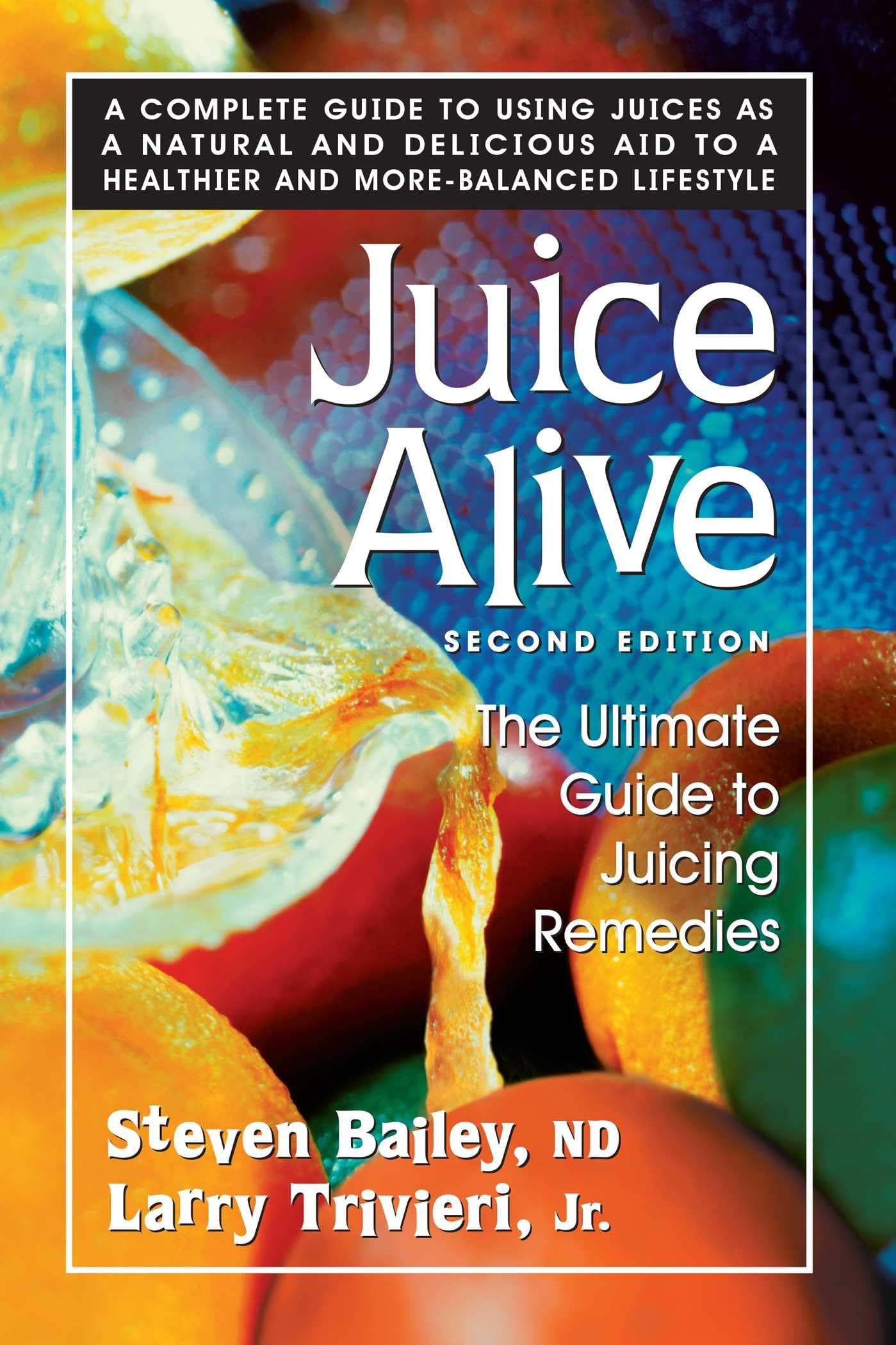 Juice Alive: The Ultimate Guide to Juicing Remedies Leisure, Home & Garden