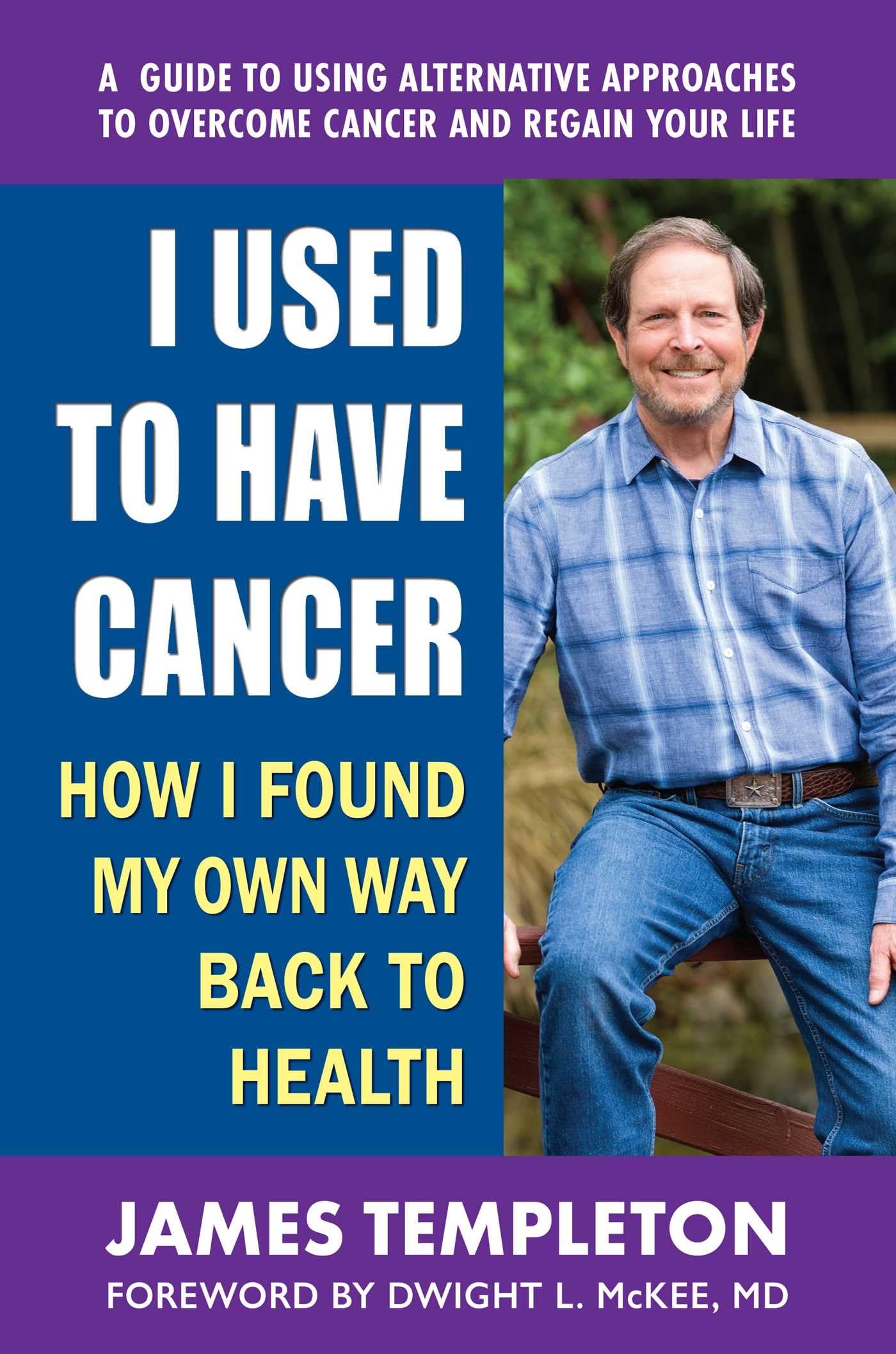 I Used to Have Cancer: How I Found My Own Way Back to Health Medicine