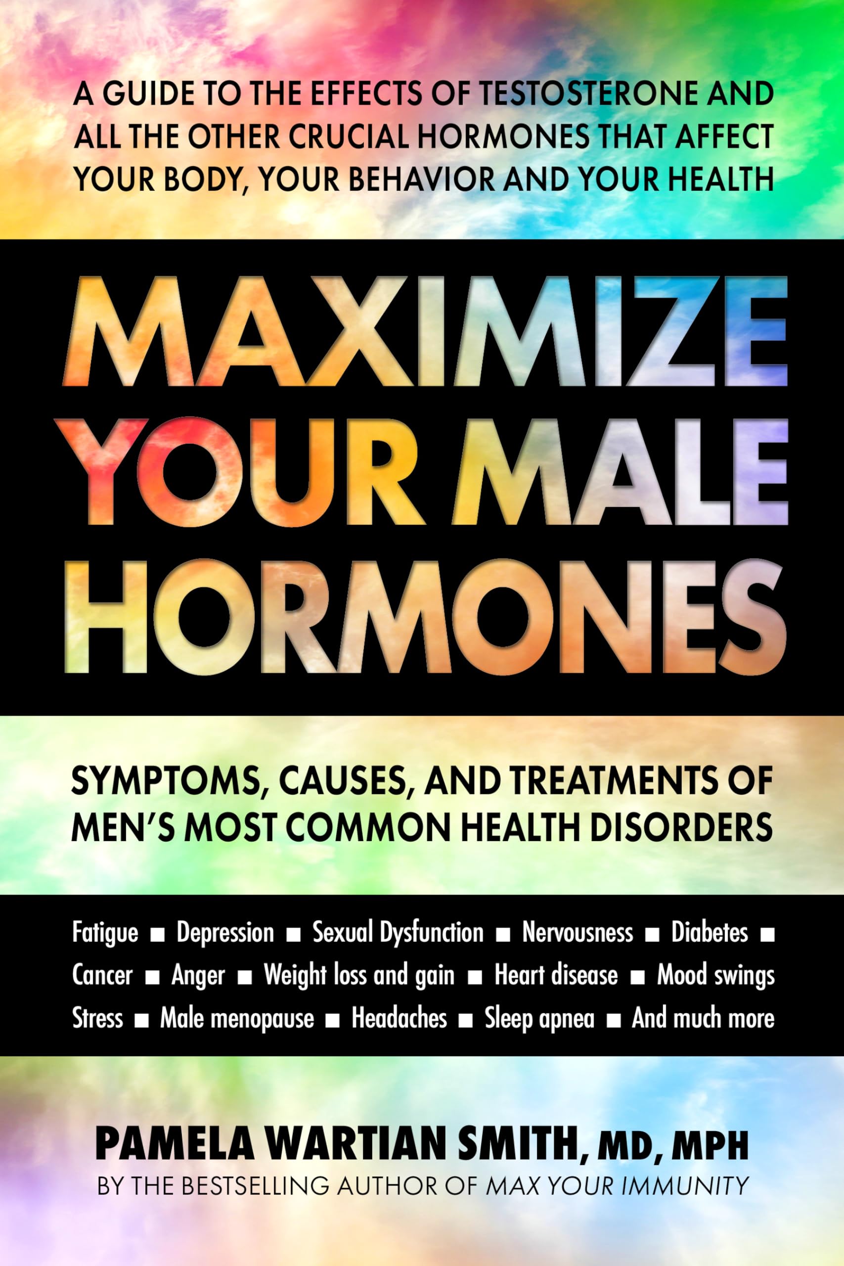 Maximize Your Male Hormones: Symptoms, Causes, and Treatments of Men's Most Common Health Disorders (Volume 5) Health, Nutrition & Fitness