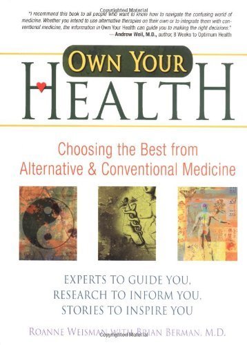 Own Your Health: Choosing the Best from Alternative and Conventional Medicine Learning & Reference