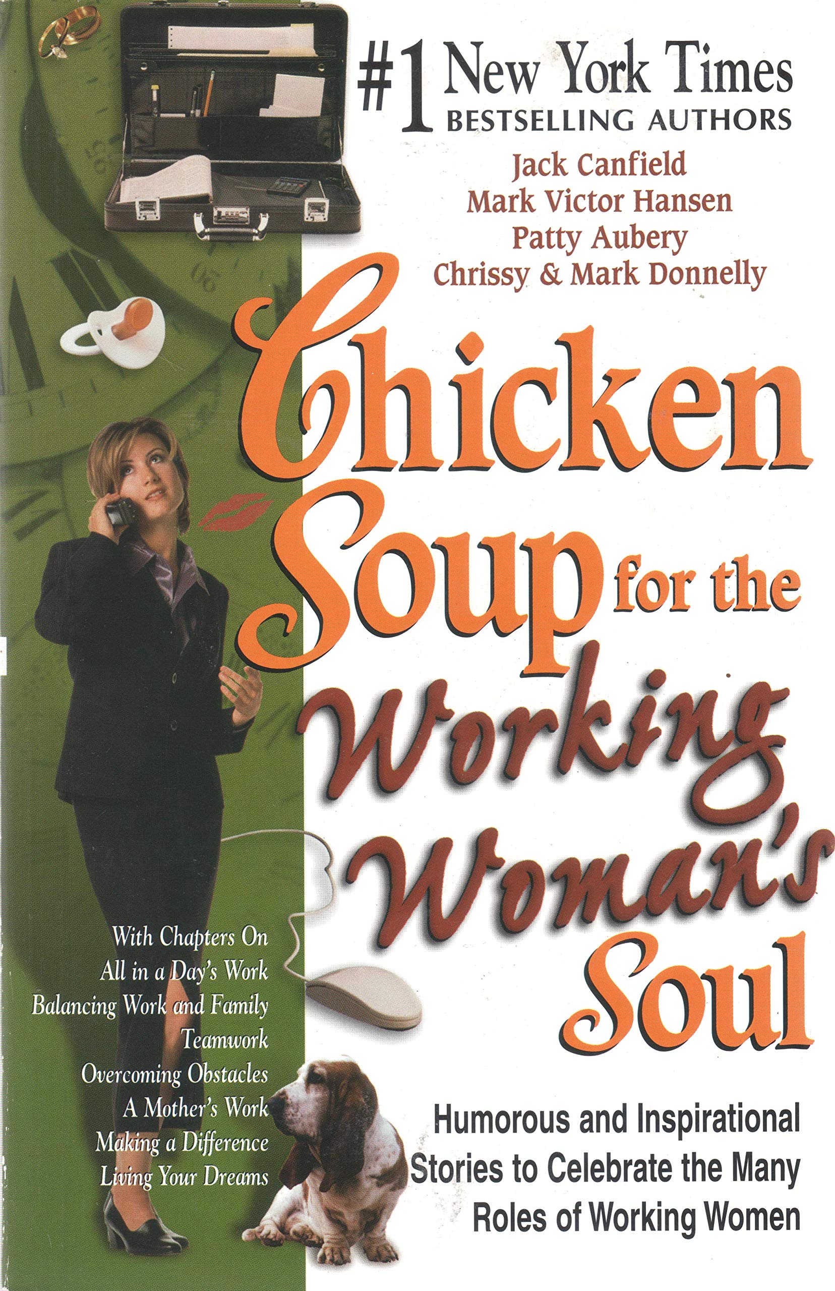Chicken Soup for the Working Woman's Soul: Humorous and Inspirational Stories to Celebrate the Many Roles of Working Women (Chicken Soup for the Soul) Self-help