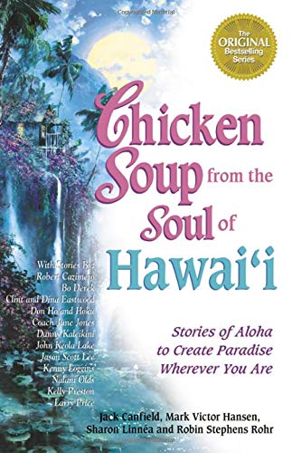 Chicken Soup from the Soul of Hawaii: Stories of Aloha to Create Paradise Wherever You Are (Chicken Soup for the Soul) Parents & Children