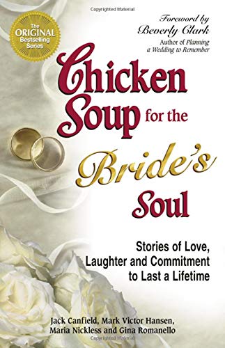 Chicken Soup for the Bride's Soul: Stories of Love, Laughter and Commitment to Last a Lifetime (Chicken Soup for the Soul) Partnership & Love