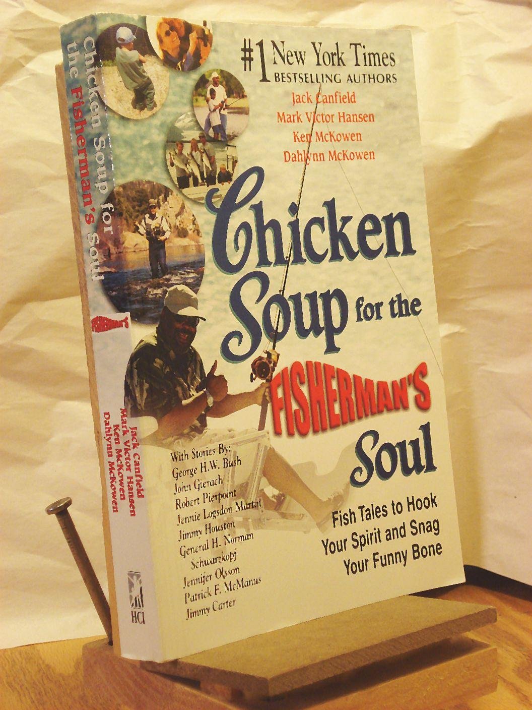 Chicken Soup for the Fisherman's Soul: Fish Tales to Hook Your Spirit and Snag Your Funny Bone (Chicken Soup for the Soul) Leisure & Fun