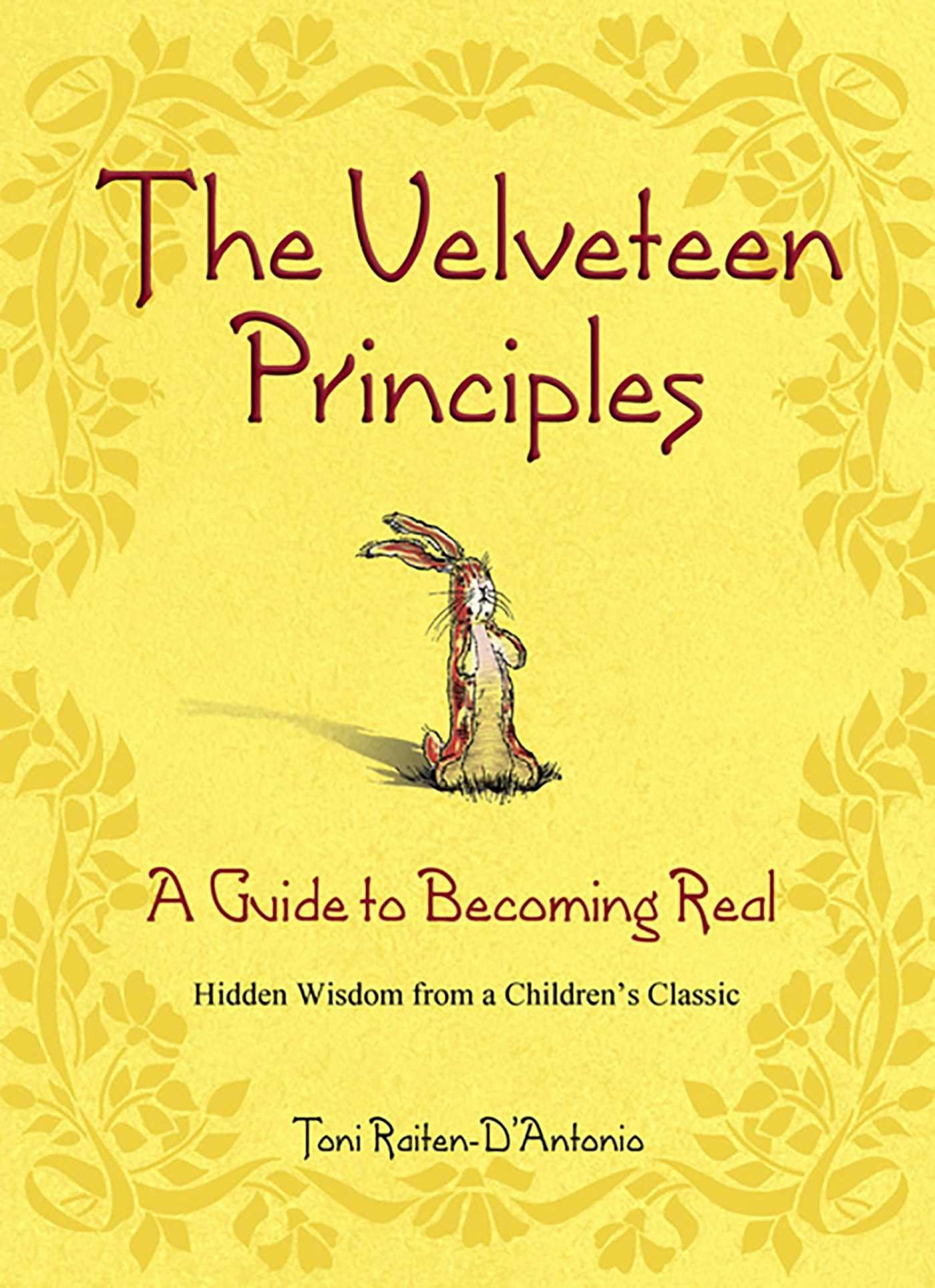 The Velveteen Principles: A Guide to Becoming Real Hidden Wisdom from a Children's Classic Contemporary literature