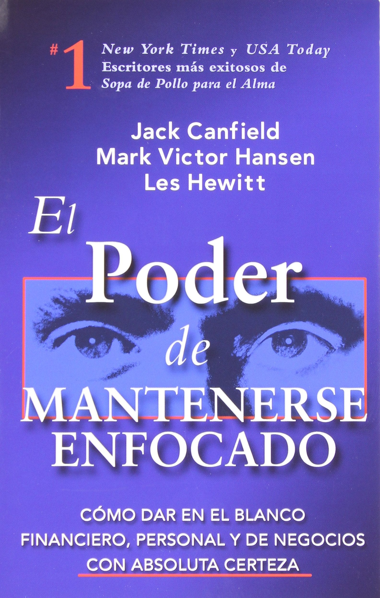El Poder de Mantenerse Enfocado: Como dar en el blanco financiero, personal y de negocios con absoluta certeza Business, Finance & Career