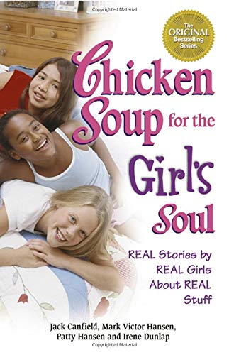 Chicken Soup for the Girl's Soul: Real Stories by Real Girls About Real Stuff (Chicken Soup for the Soul) Contemporary literature Books