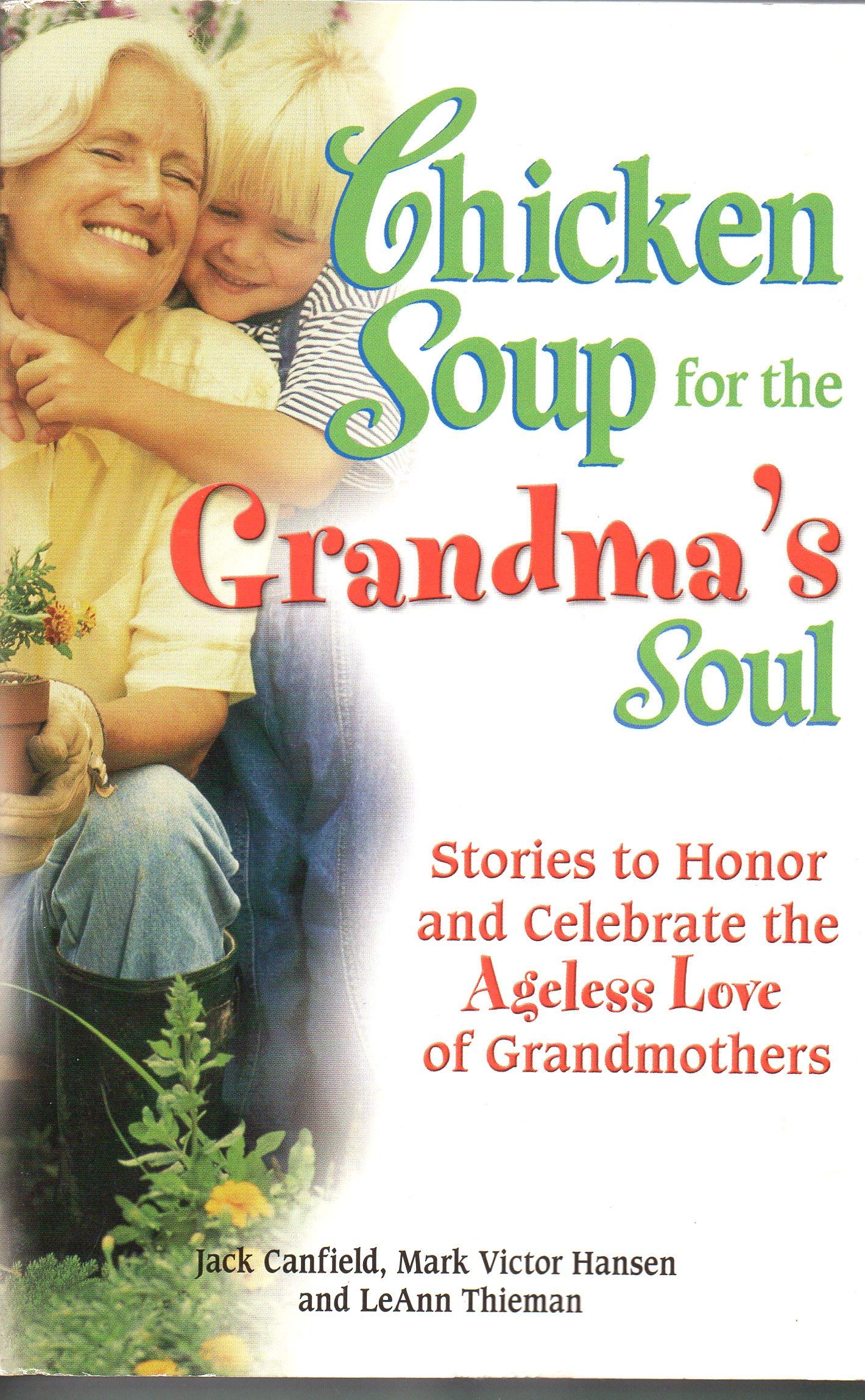 Chicken Soup for the Grandma's Soul: Stories to Honor and Celebrate the Ageless Love of Grandmothers (Chicken Soup for the Soul) Contemporary literature Books