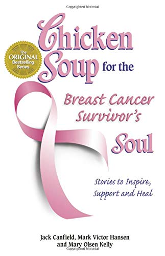 Chicken Soup for the Breast Cancer Survivor's Soul: Stories to Inspire, Support and Heal (Chicken Soup for the Soul) Contemporary literature Books