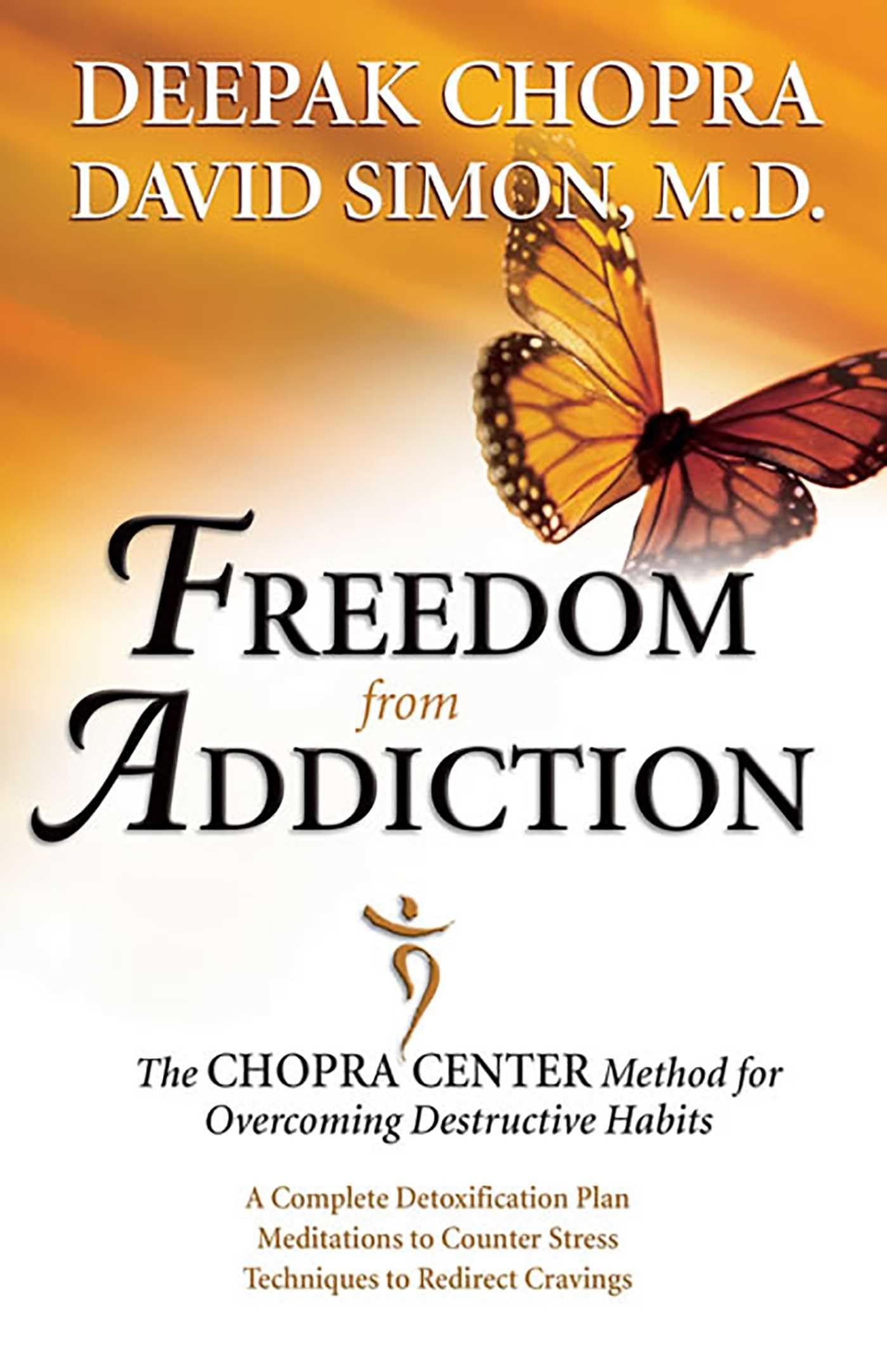 Freedom from Addiction: The Chopra Center Method for Overcoming Destructive Habits book