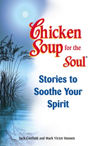 Chicken Soup for the Soul Stories to Soothe Your Spirit: Stories to Soothe Your Soul Business, Finance & Career