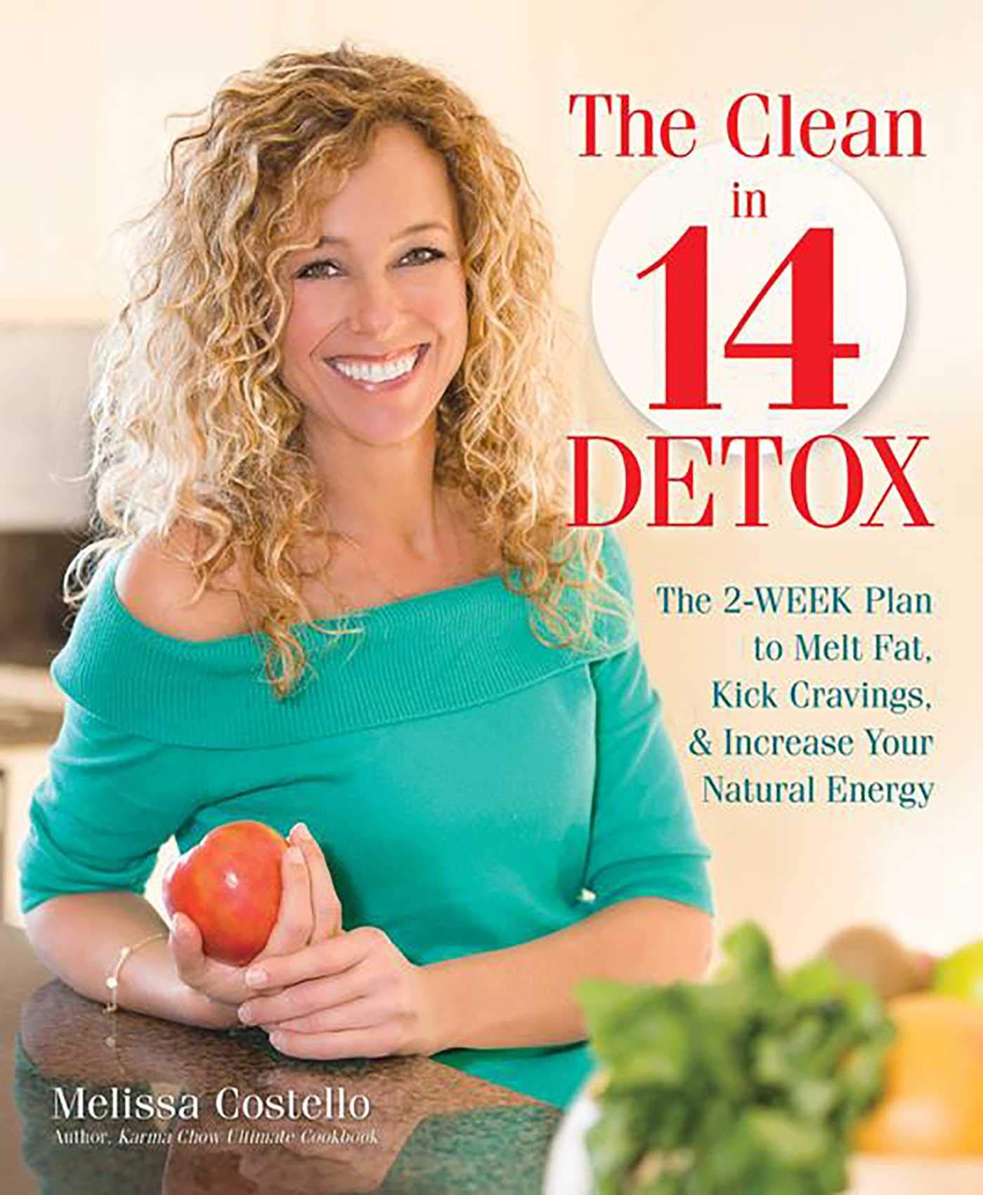 The Clean in 14 Detox: The 2-Week Plan to Melt Fat, Kick Cravings, and Increase Your Natural Energy Health, Nutrition & Fitness