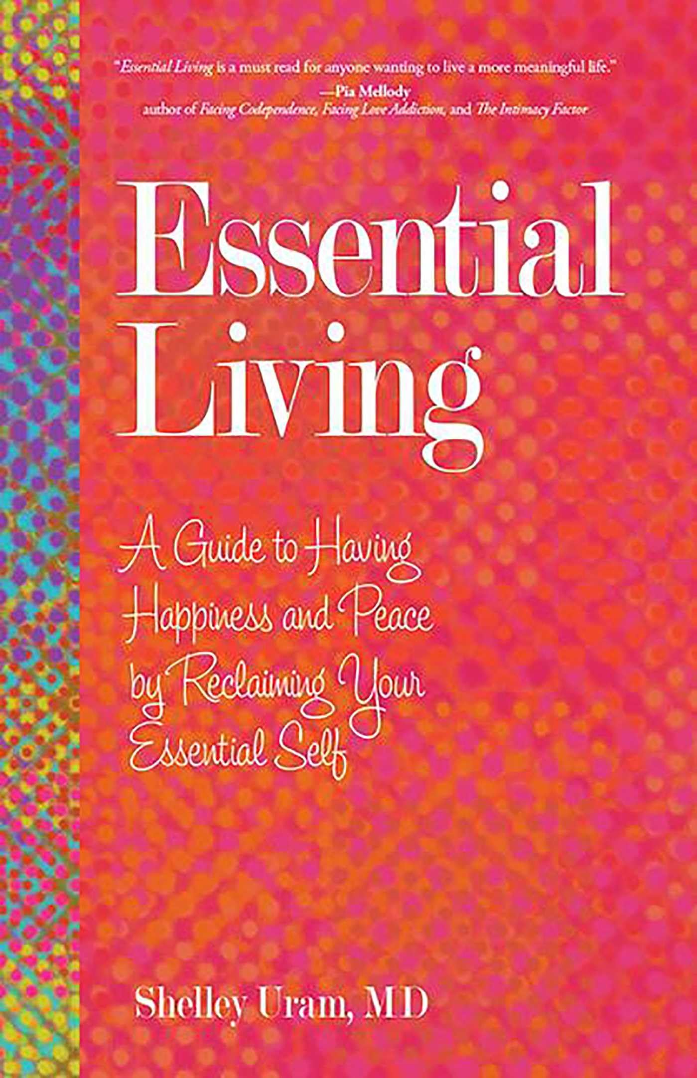 Essential Living: A Guide to Having Happiness and Peace by Reclaiming Your Essential Self Business, Finance & Career