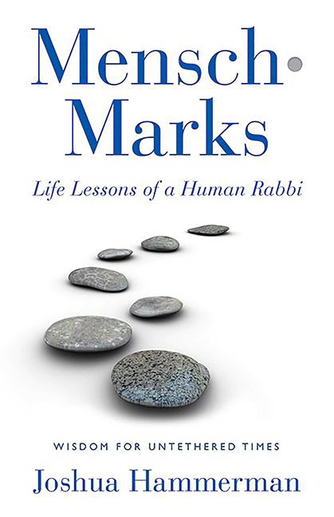 Mensch-Marks: Life Lessons of a Human Rabbi―Wisdom for Untethered Times Social Sciences