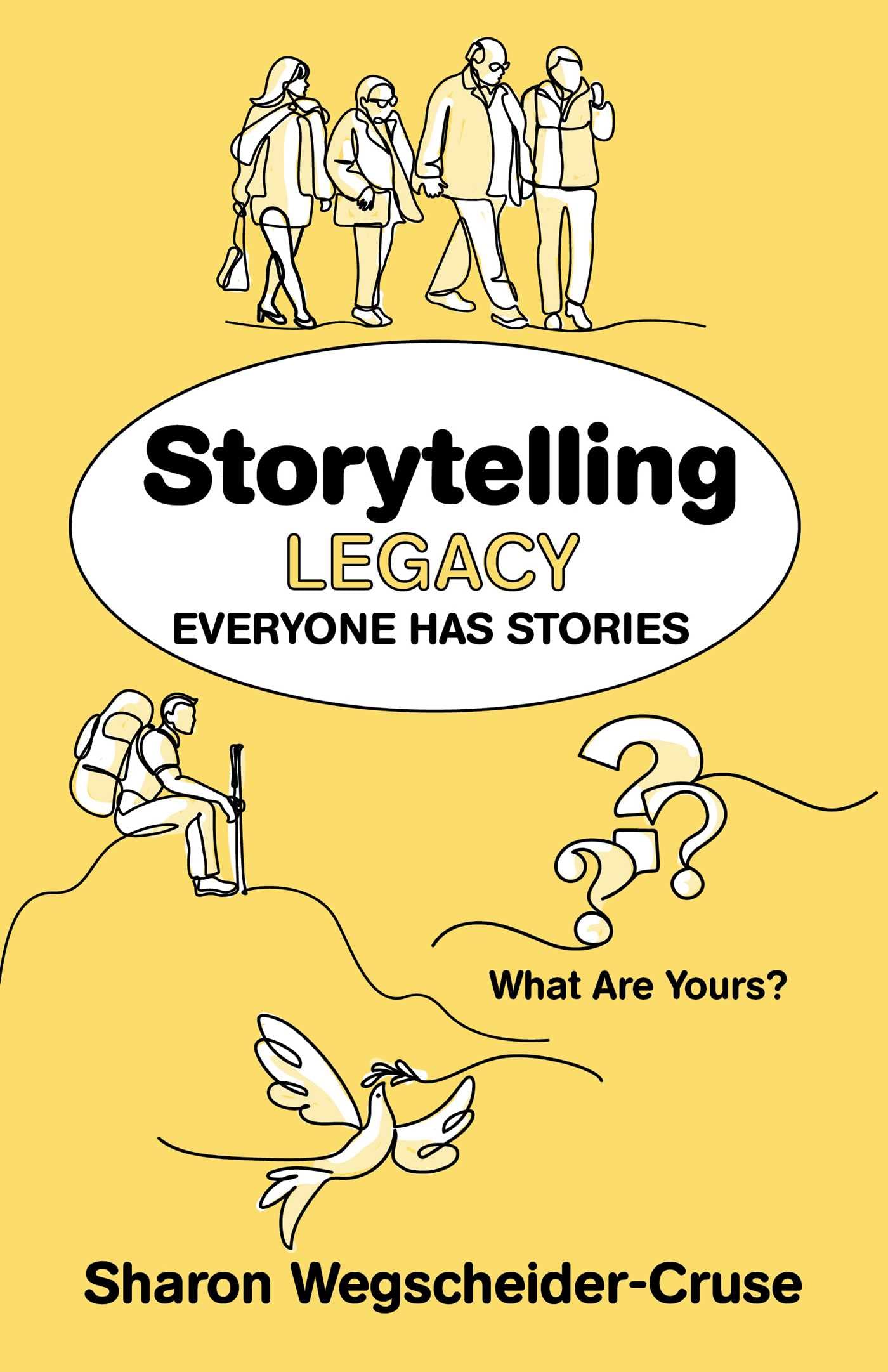 Storytelling Legacy: Everyone Has Stories--What Are Yours? book