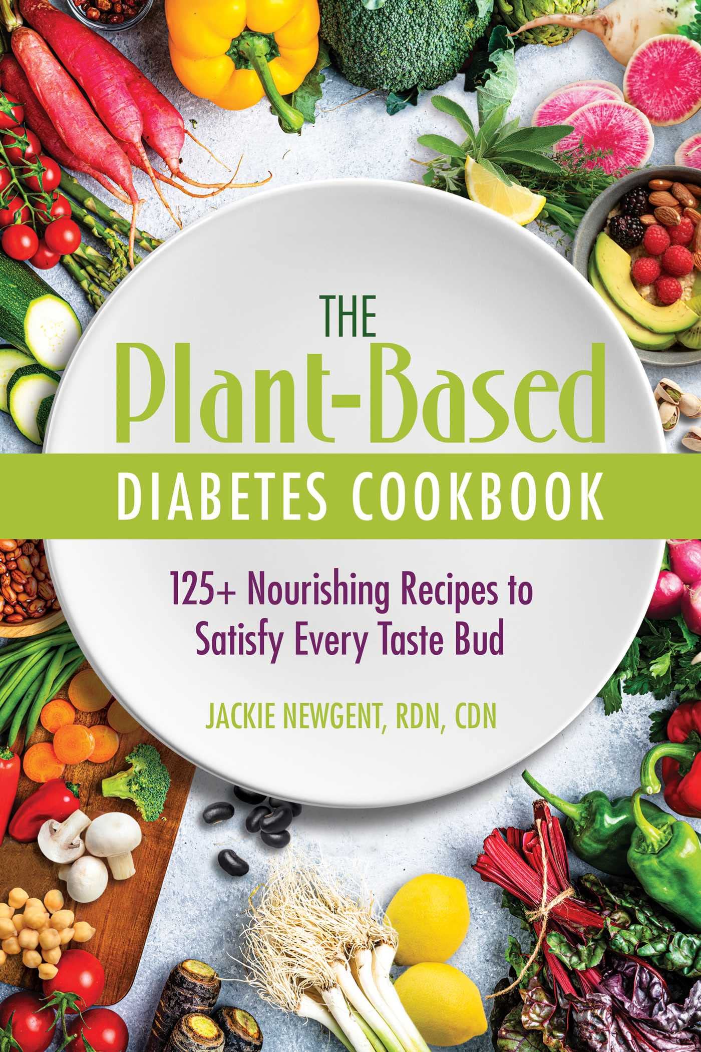 The Plant-Based Diabetes Cookbook: 125+ Nourishing Recipes to Satisfy Every Taste Bud Leisure, Home & Garden