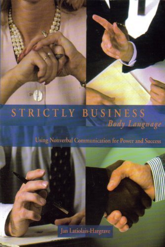 Strictly Buisness: Body Language: Body Language: Using Nonverbal Communication for Power and Success Business, Finance & Career