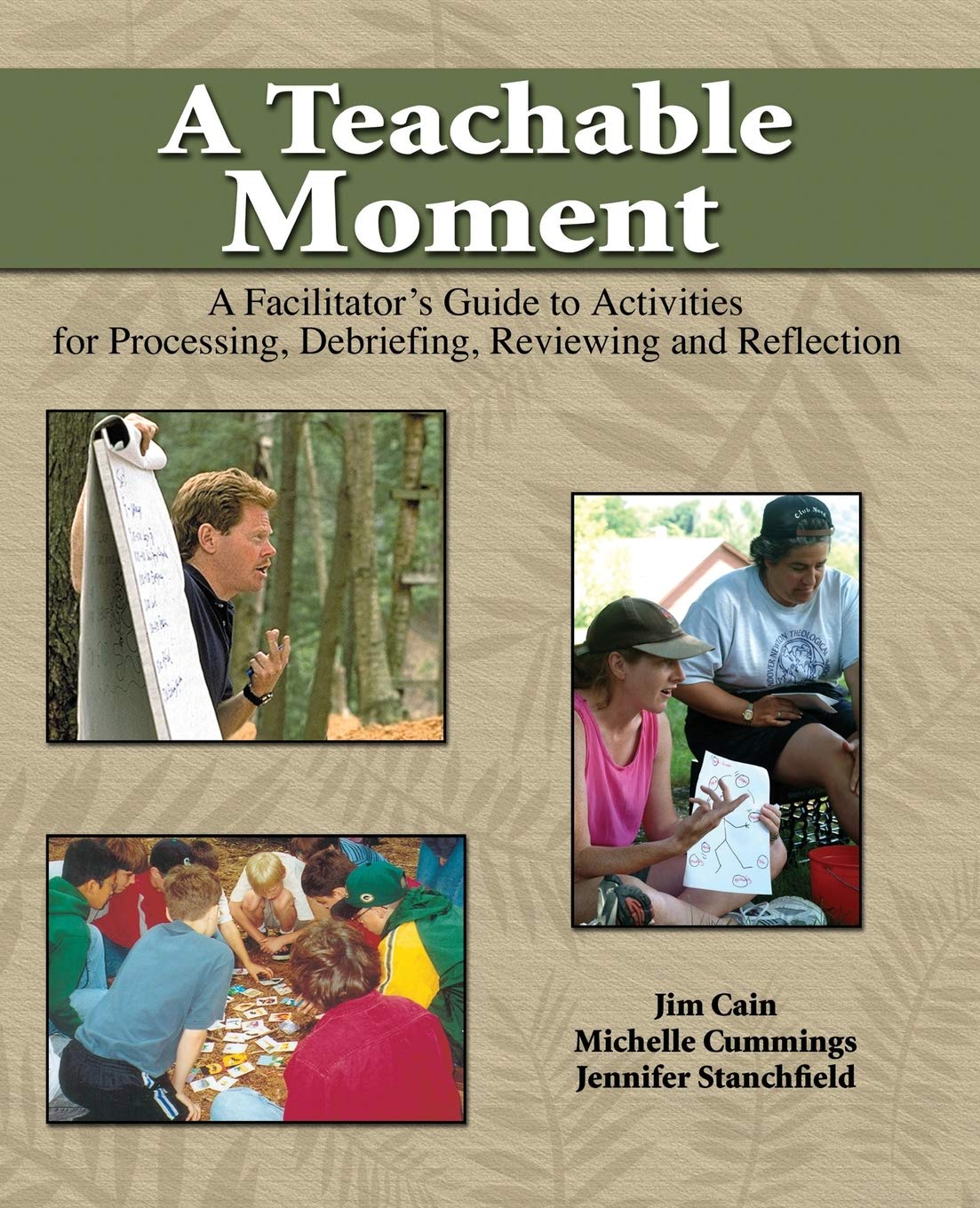 A Teachable Moment: A Facilitator's Guide to Activities for Processing, Debriefing, Reviewing and Reflection Study Guides