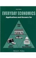 Everyday Economics: Applications and Answers for Your Life, Your Money, Your Government Business, Finance & Career