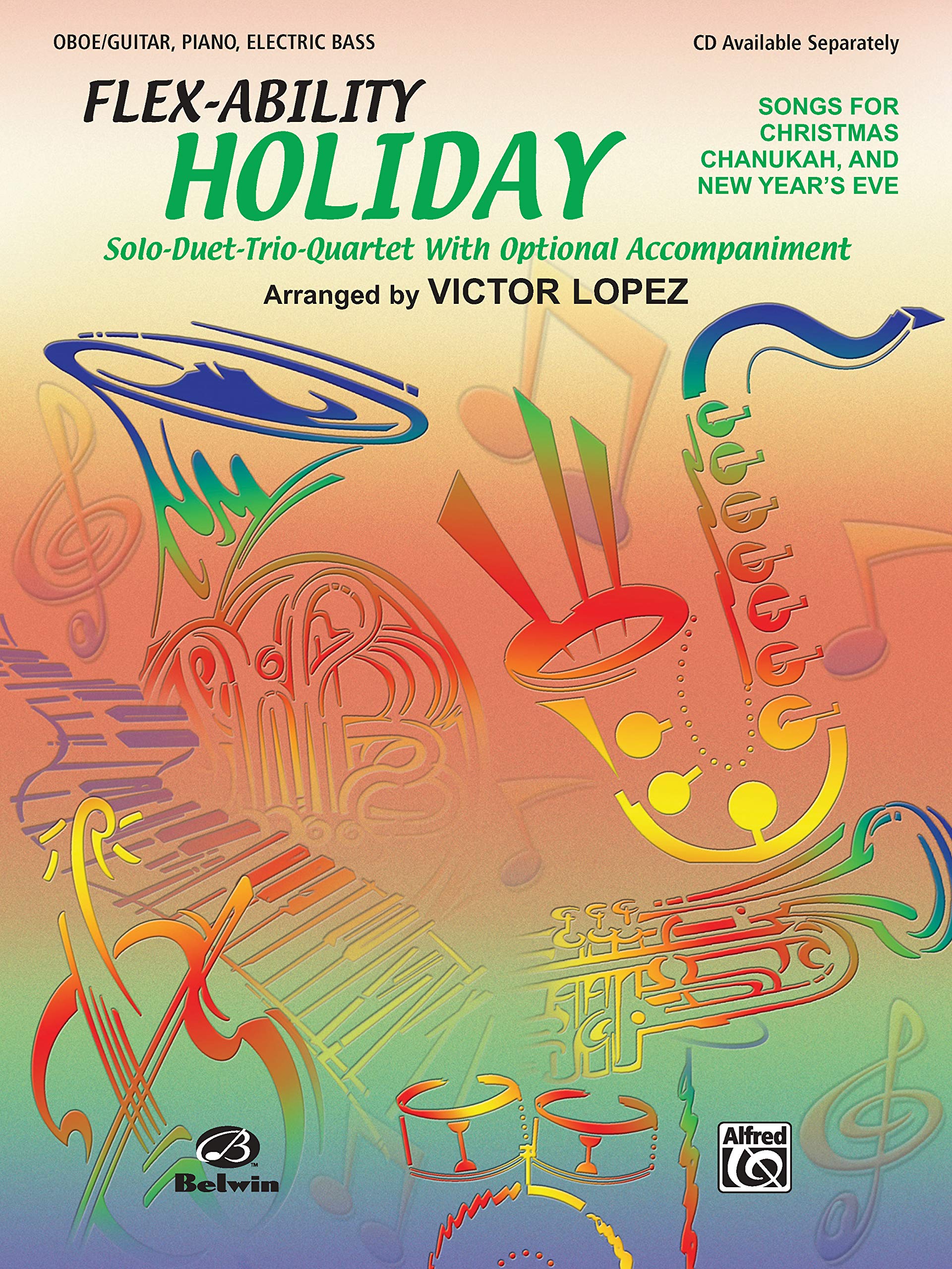 Flex-Ability Holiday -- Solo-Duet-Trio-Quartet with Optional Accompaniment: Oboe/Guitar (Melody)/Piano/Guitar Chords/Electric Bass: Songs for ... With Optional Accompaniment Social Sciences