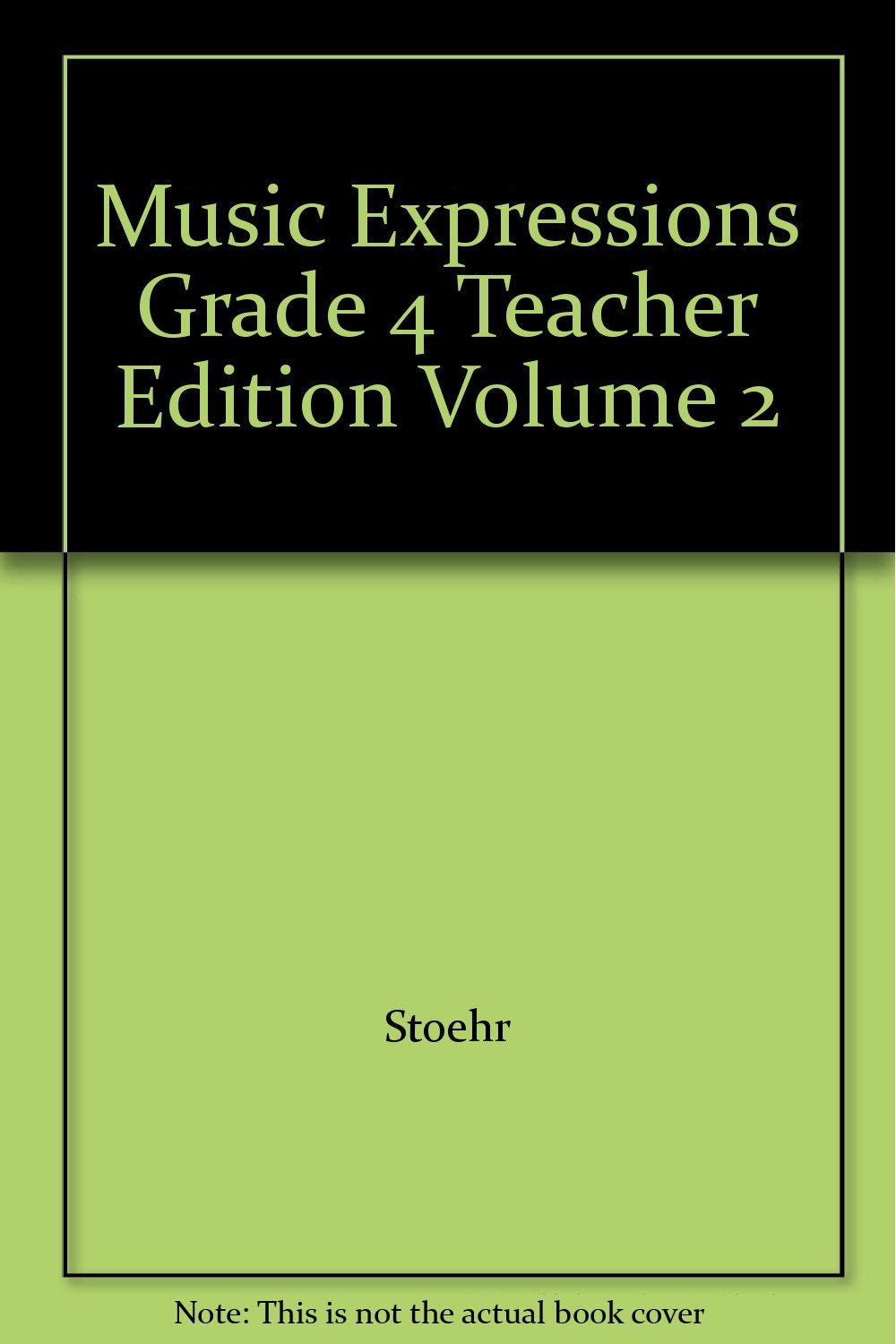 Music Expressions Grade 4 Teacher Edition Volume 2 by Stoehr Books