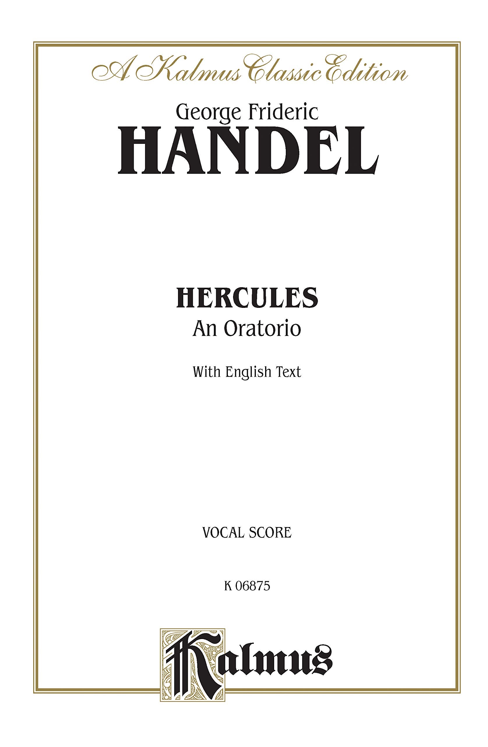 Hercules (1745): Satb with Ssatbb Soli (Orch.) (English Language Edition), Vocal Score (Kalmus Classic Edition) Social Sciences