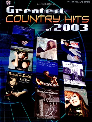 Greatest Country Hits of 2003: Piano/Vocal/chords Sheet Music
