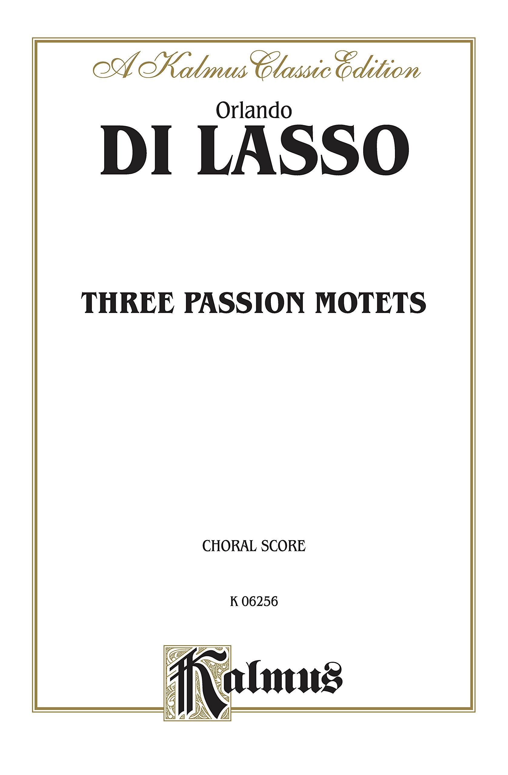 Three Passion Motets: Ssatb & Saattb, A Cappella (Latin Language Edition): Kalmus Edition Social Sciences