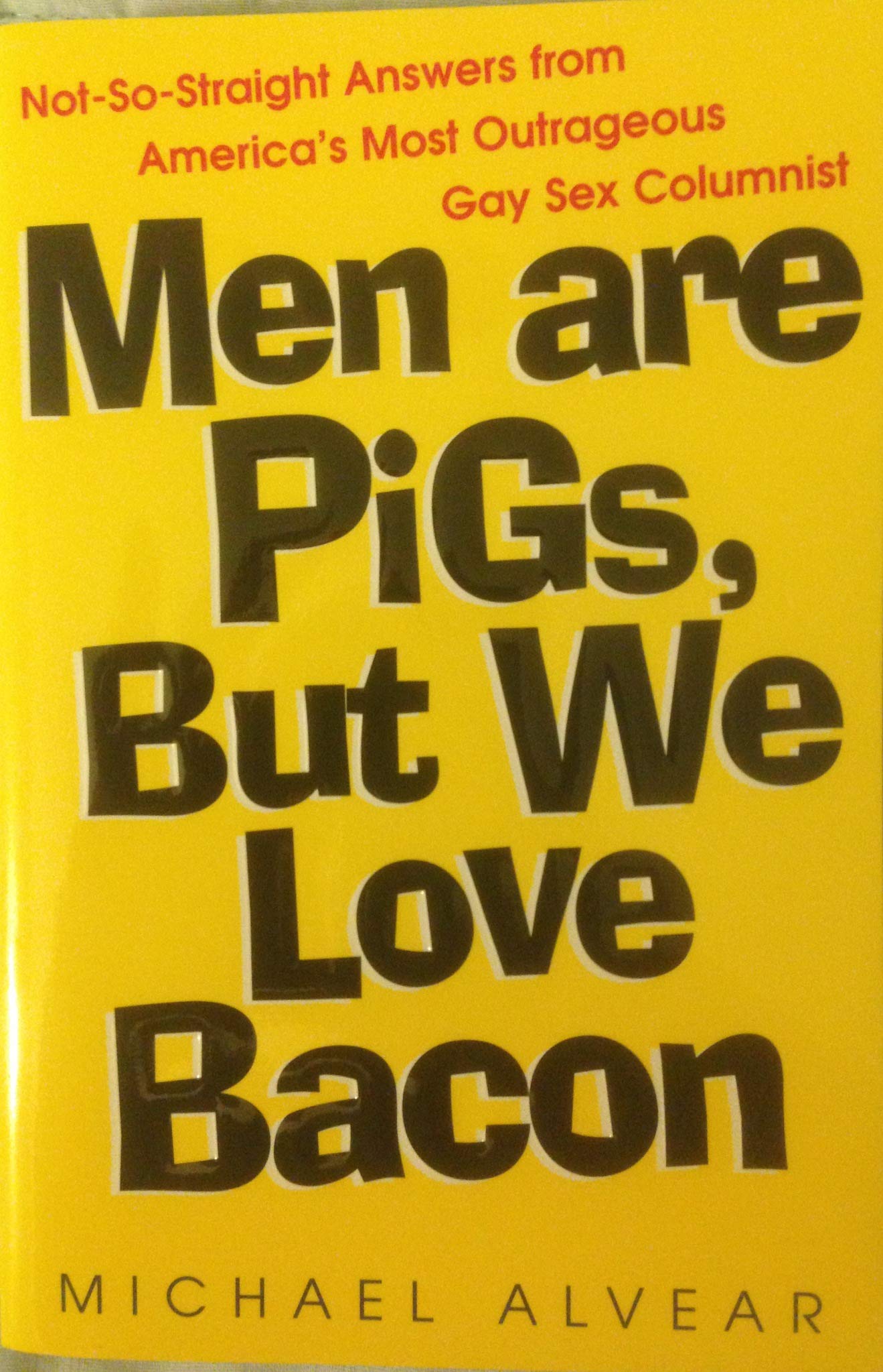 Men Are Pigs, But We Love Baco: Not-So-Straight Answers from America's Most Outrageous Gay Sex Columnist Social Sciences