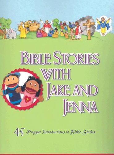 Bible Stories with Jake and Jenna: 45 Puppet Introductions to Bible Stories Religion & Esotericism