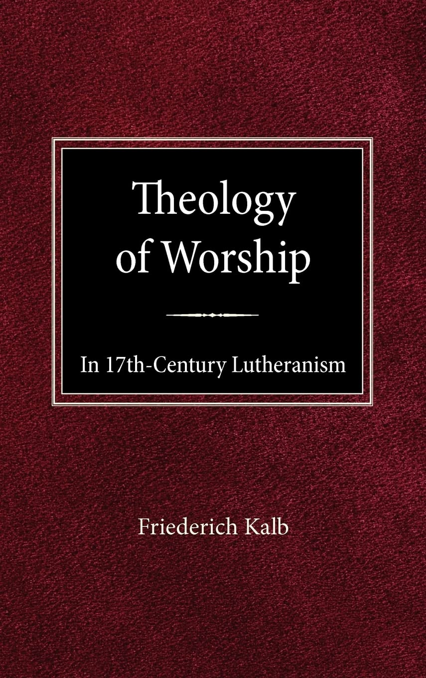 The Theology of Worship in 17th Century Lutheranism Film, Art & Culture
