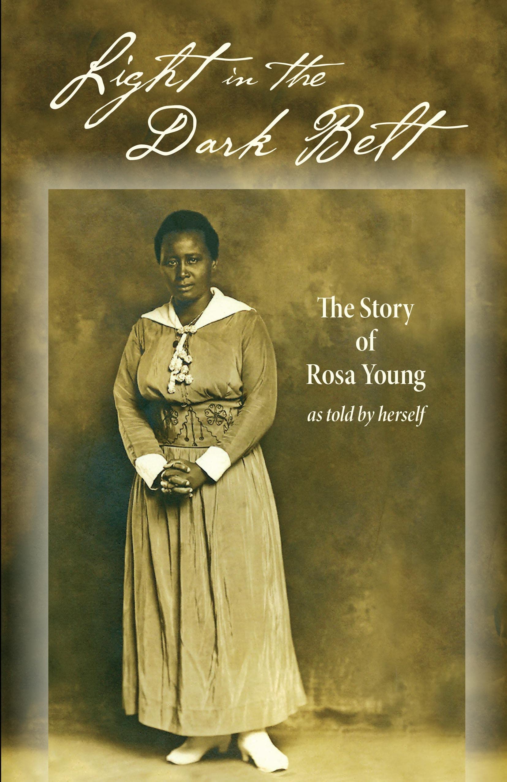 Light in the Dark Belt: The Story of Rosa Young as Told by Herself Politics & Society