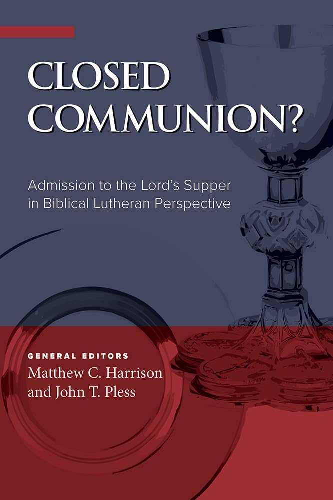Closed Communion? Admission to the Lord's Supper in Biblical Lutheran Perspective Religion & Esotericism