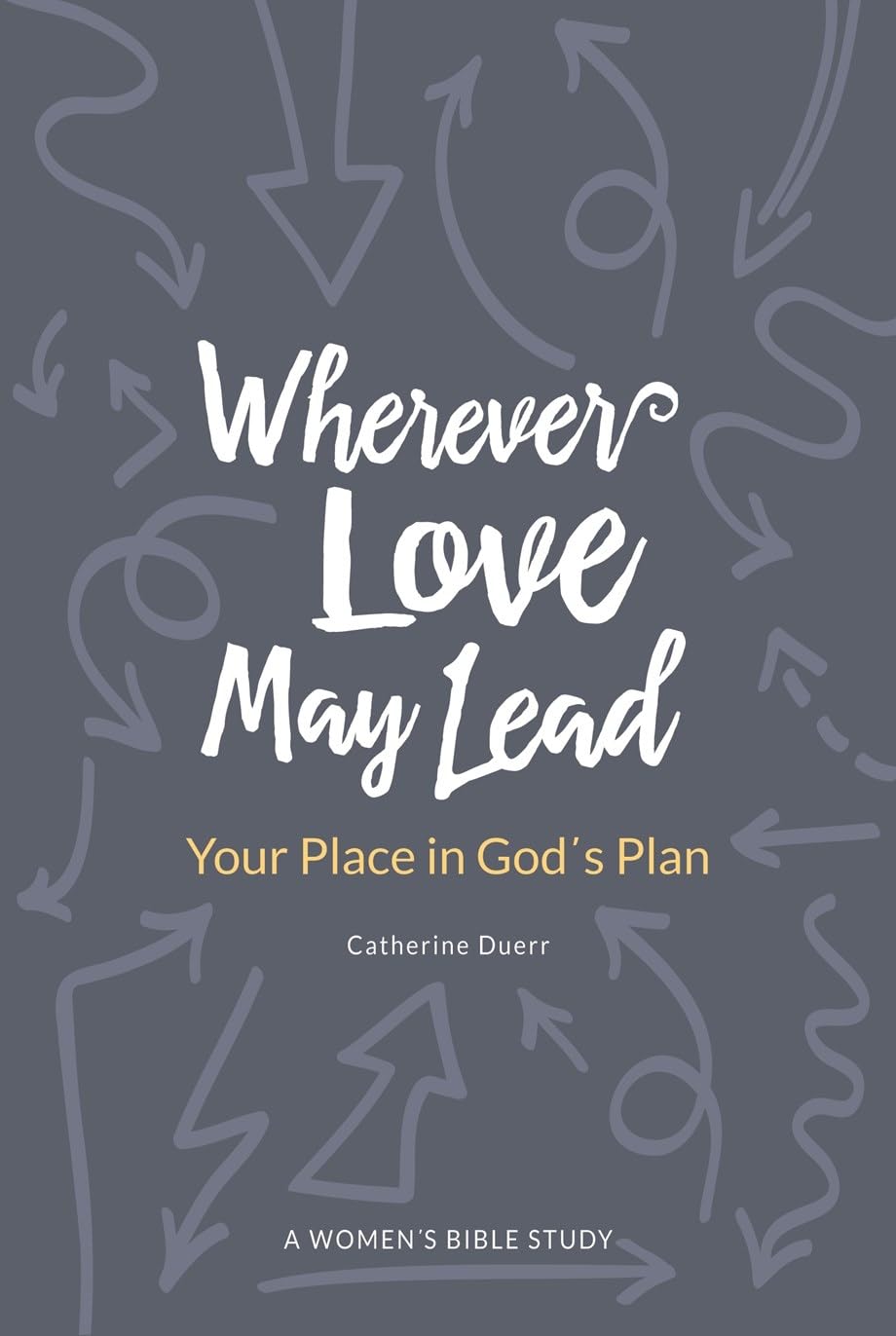 Wherever Love May Lead: Your Place in God's Plan Religion & Esotericism