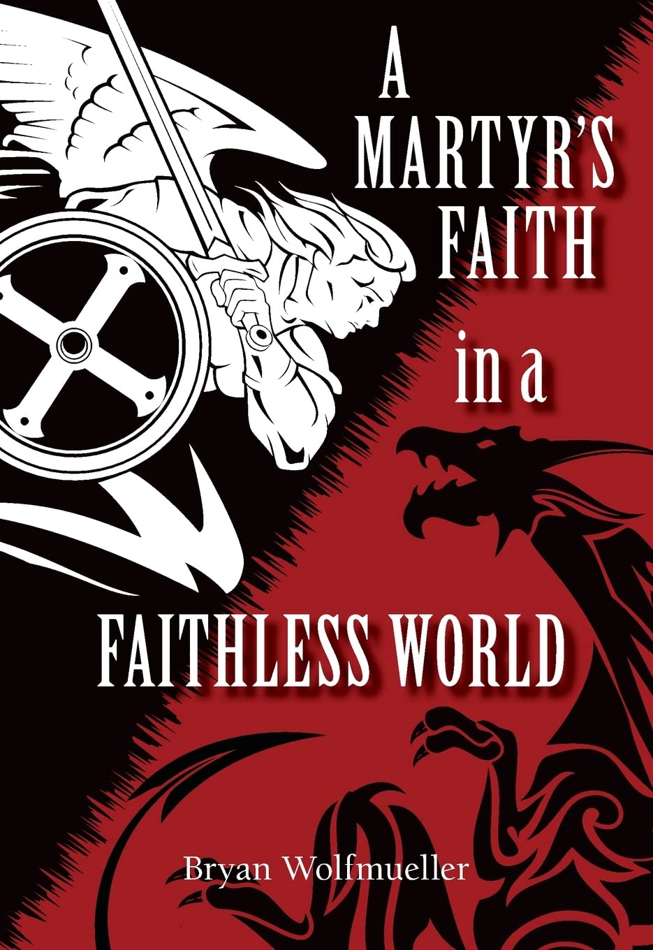 A Martyr's Faith in a Faithless World Religion & Esotericism