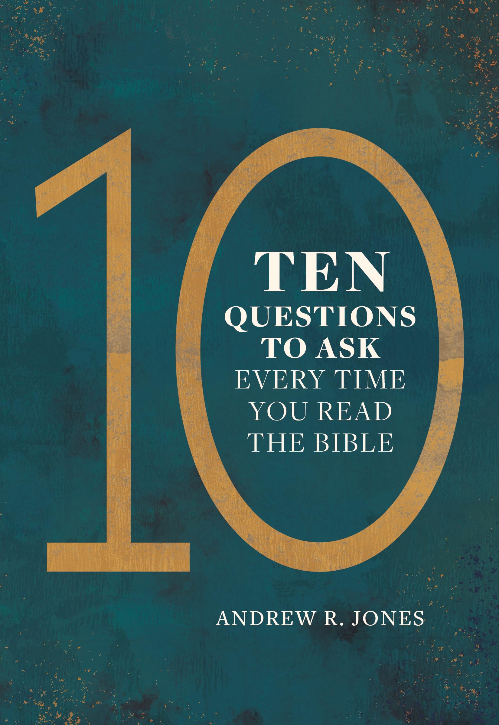 Ten Questions to Ask Every Time You Read the Bible Religion & Esotericism