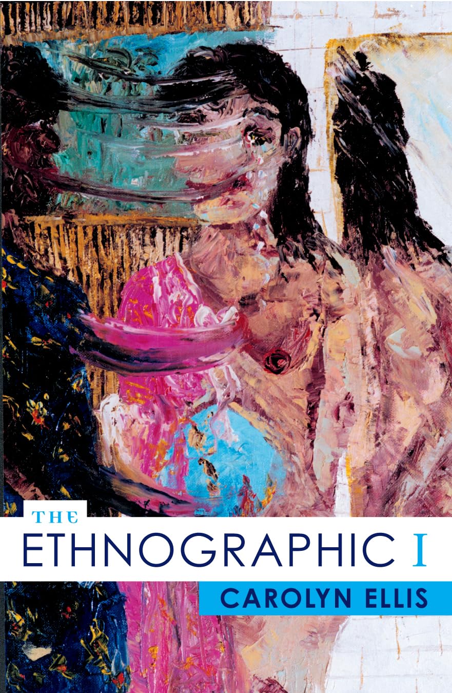 The Ethnographic I: A Methodological Novel about Autoethnography (Ethnographic Alternatives) General education