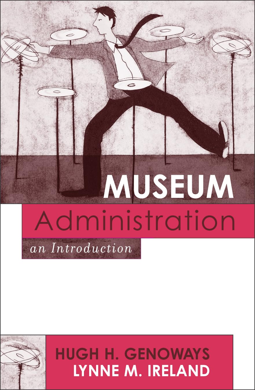Museum Administration: An Introduction (American Association for State and Local History Book Series) Social Sciences