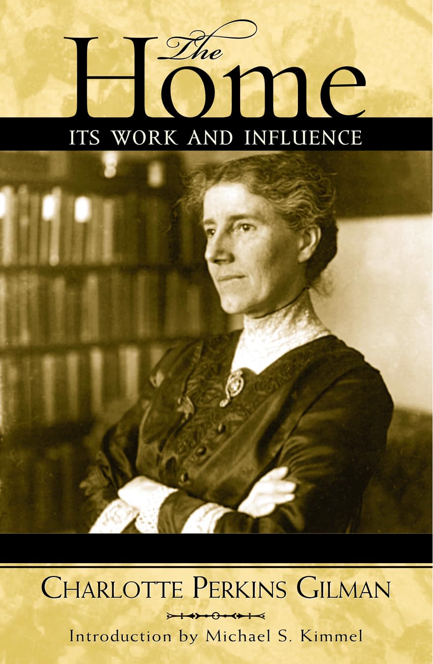 Home: Its Work and Influence (Classics in Gender Studies, 1, Band 1) Books